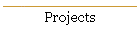 Projects